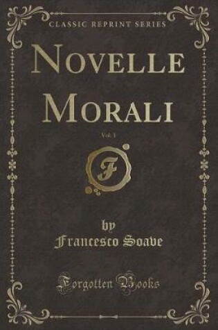 Cover of Novelle Morali, Vol. 1 (Classic Reprint)