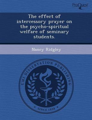 Book cover for The Effect of Intercessory Prayer on the Psycho-Spiritual Welfare of Seminary Students