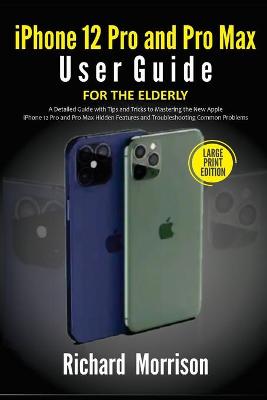 Book cover for iPhone 12 Pro and Pro Max User Guide For The Elderly (Large Print Edition)