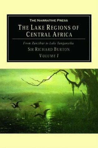 Cover of Lake Regions of Central Africa, The, Vol. 1