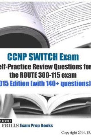 Cover of CCNP SWITCH Exam Self-Practice Review Questions for the ROUTE 300-115 exam