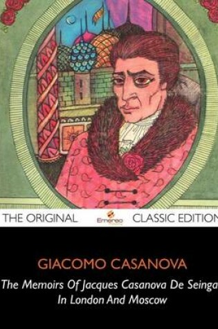 Cover of The Memoirs of Jacques Casanova de Seingalt, in London and Moscow - The Original Classic Edition