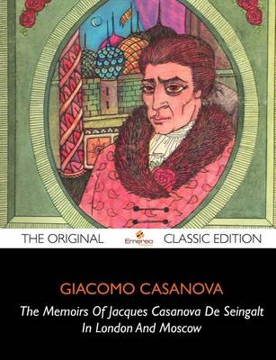 Book cover for The Memoirs of Jacques Casanova de Seingalt, in London and Moscow - The Original Classic Edition