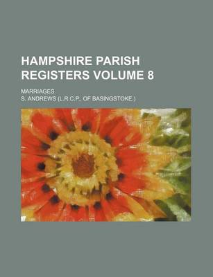 Book cover for Hampshire Parish Registers Volume 8; Marriages