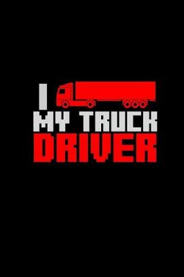 Book cover for I truck my truck driver