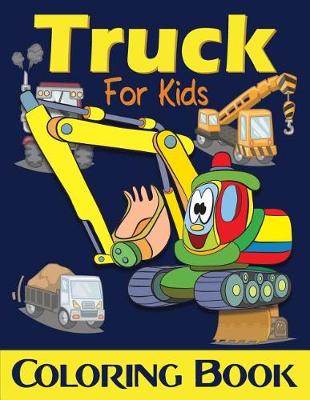 Book cover for Truck Coloring Book For Kids