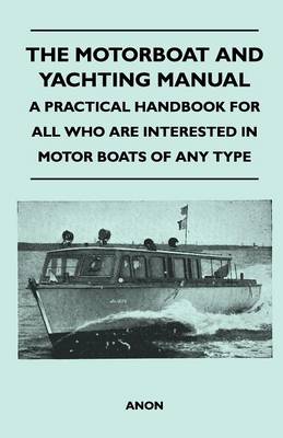 Book cover for The Motorboat and Yachting Manual - A Practical Handbook For All Who Are Interested in Motor Boats of Any Type