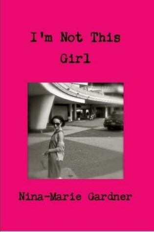 Cover of I'm Not This Girl