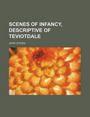 Book cover for Scenes of Infancy, Descriptive of Teviotdale