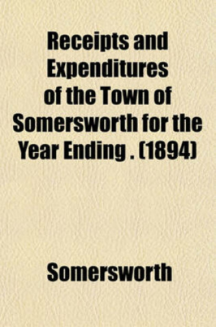 Cover of Receipts and Expenditures of the Town of Somersworth for the Year Ending . (1894)