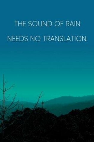 Cover of Inspirational Quote Notebook - 'The Sound Of Rain Needs No Translation.' - Inspirational Journal to Write in - Inspirational Quote Diary