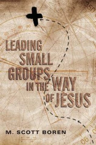 Cover of Leading Small Groups in the Way of Jesus