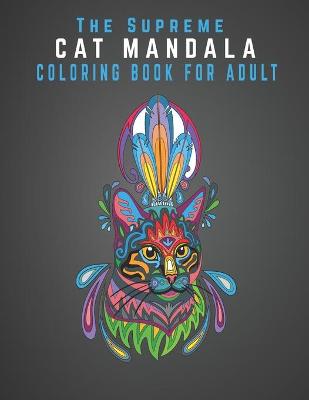 Book cover for The Supreme Cat Mandala Coloring Book For Adult