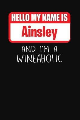 Book cover for Hello My Name Is Ainsley and I'm a Wineaholic