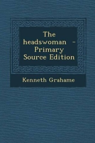 Cover of The Headswoman - Primary Source Edition