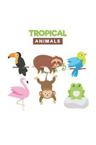 Cover of Drawings of Tropical and Exotic Animals - Blank Lined Notebook