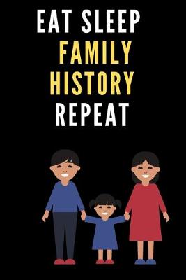 Book cover for Eat Sleep Family History Repeat