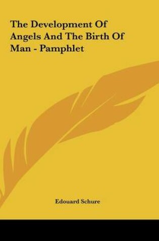 Cover of The Development Of Angels And The Birth Of Man - Pamphlet