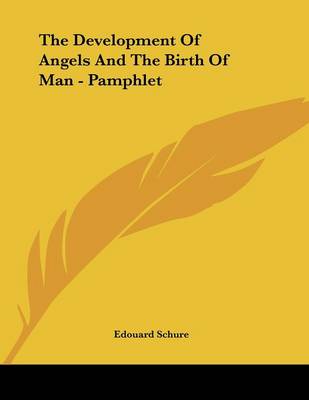 Book cover for The Development Of Angels And The Birth Of Man - Pamphlet