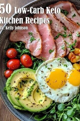 Cover of 50 Low-Carb Keto Kitchen Recipes