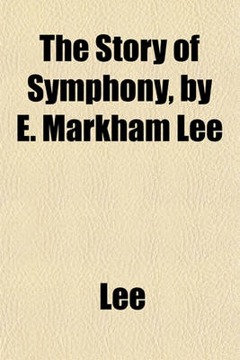 Book cover for The Story of Symphony, by E. Markham Lee