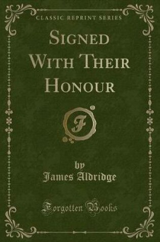 Cover of Signed with Their Honour (Classic Reprint)