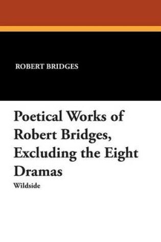 Cover of Poetical Works of Robert Bridges