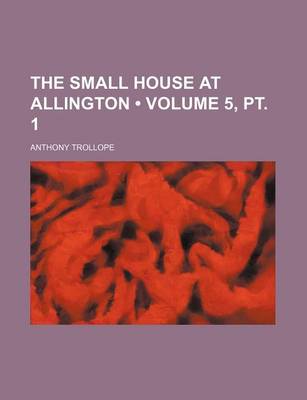 Book cover for The Small House at Allington (Volume 5, PT. 1)