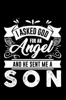 Book cover for I Asked God For An Angel And He Sent Me A Son