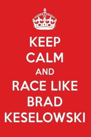 Cover of Keep Calm and Play Like Brad Keselowski