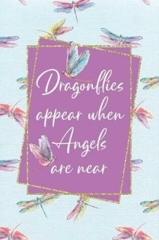 Cover of Dragonflies Appear When Angels Are Near