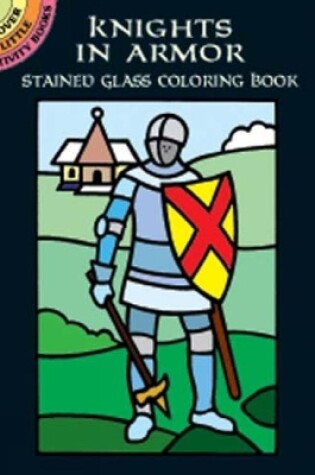 Cover of Knights in Armor Stained Glass Coloring Book