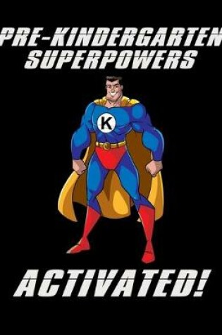 Cover of Pre Kindergarten Superpowers Activated