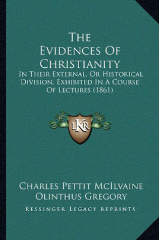 Cover of The Evidences of Christianity the Evidences of Christianity