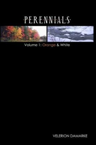 Cover of Perennials: Volume 1 - Orange and White
