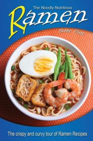 Cover of The Noodly Nutritious Ramen Cookbook