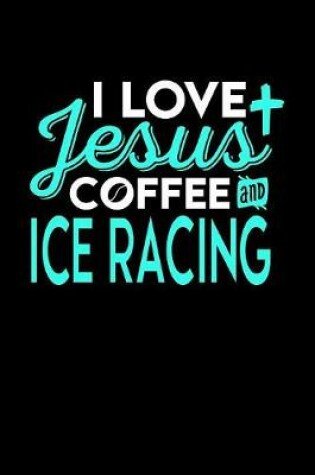 Cover of I Love Jesus Coffee and Ice Racing