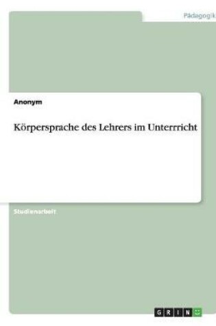 Cover of Koerpersprache des Lehrers im Unterrricht