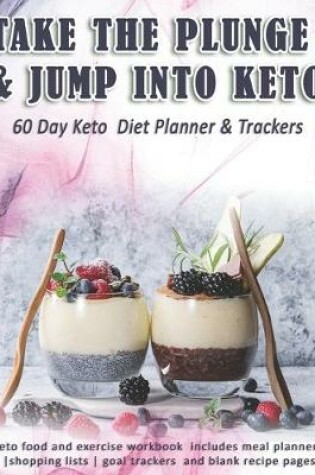 Cover of Take The Plunge & Jump Into Keto