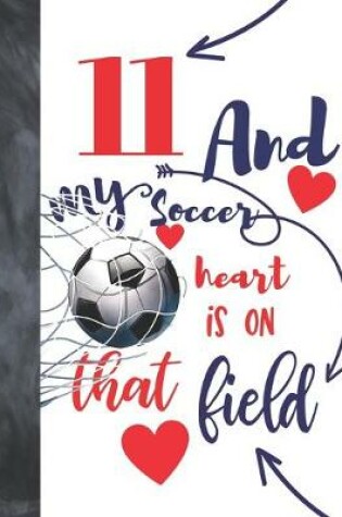 Cover of 11 And My Soccer Heart Is On That Field