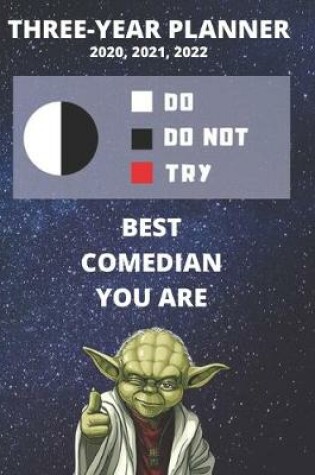 Cover of 3 Year Monthly Planner For 2020, 2021, 2022 - Best Gift For Comedian - Funny Yoda Quote Appointment Book - Three Years Weekly Agenda Logbook For Stand Up Comic