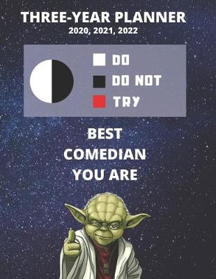 Book cover for 3 Year Monthly Planner For 2020, 2021, 2022 - Best Gift For Comedian - Funny Yoda Quote Appointment Book - Three Years Weekly Agenda Logbook For Stand Up Comic