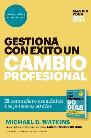 Cover of Gestiona Con Éxito Un Cambio Profesional (Master Your Next Move Spanish Edition)