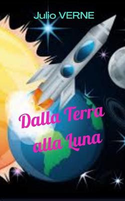 Book cover for Dalla Terra alla Luna