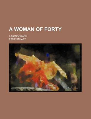 Book cover for A Woman of Forty; A Monograph