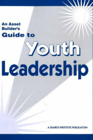 Cover of Asset Builder's Guide to Youth Leadership