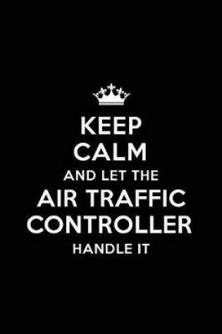 Cover of Keep Calm and Let the Air Traffic Controller Handle It