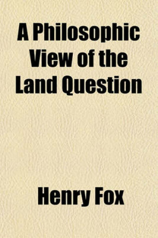 Cover of A Philosophic View of the Land Question