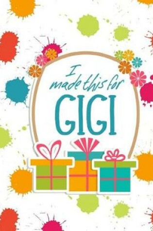 Cover of I Made This For Gigi