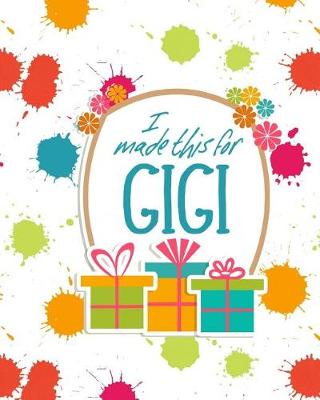 Book cover for I Made This For Gigi